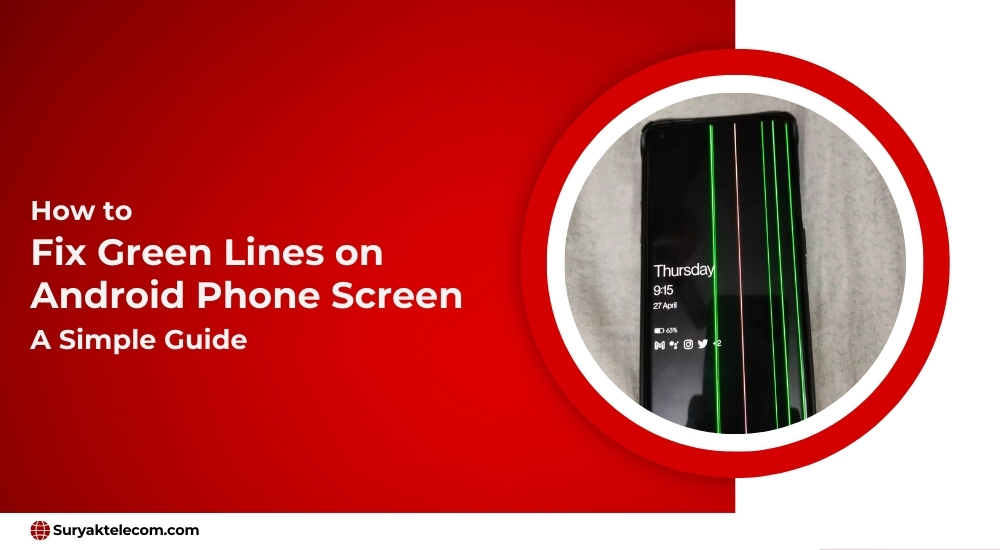 How to Fix Green Lines on Android Phone Screen: A Simple Guide